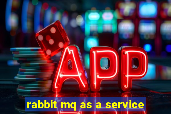 rabbit mq as a service