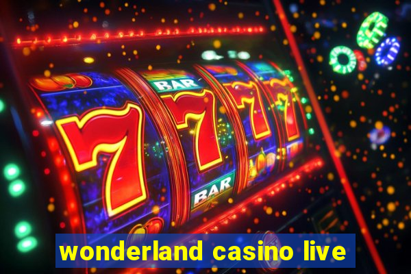 wonderland casino live