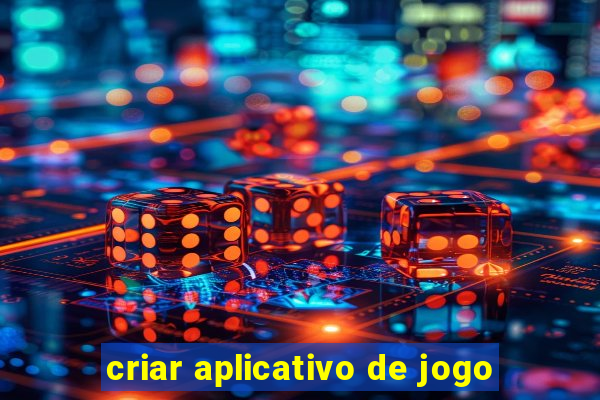 criar aplicativo de jogo