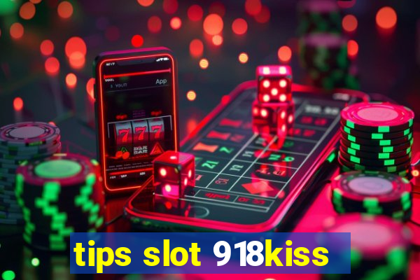 tips slot 918kiss