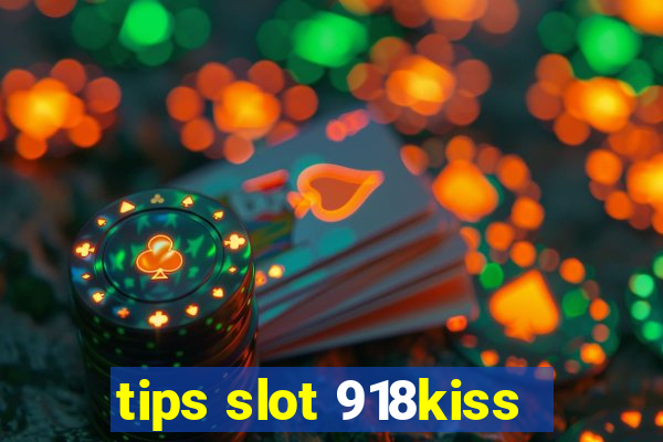 tips slot 918kiss