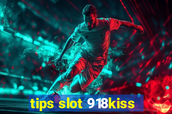 tips slot 918kiss