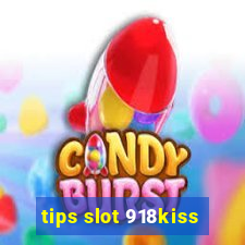 tips slot 918kiss