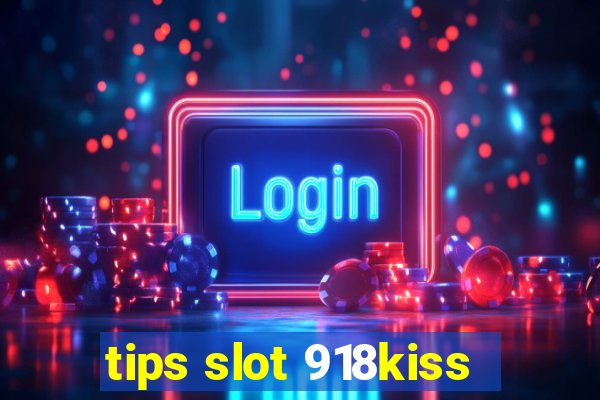 tips slot 918kiss