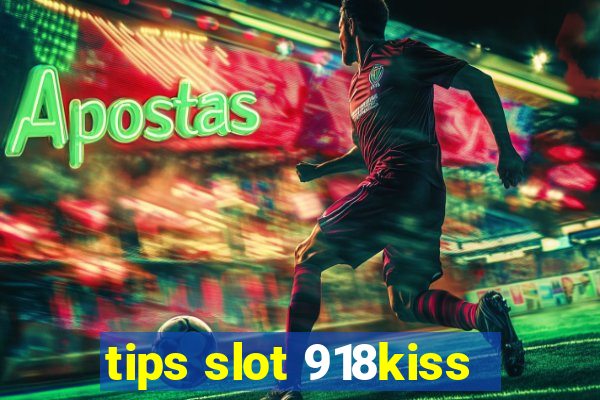 tips slot 918kiss