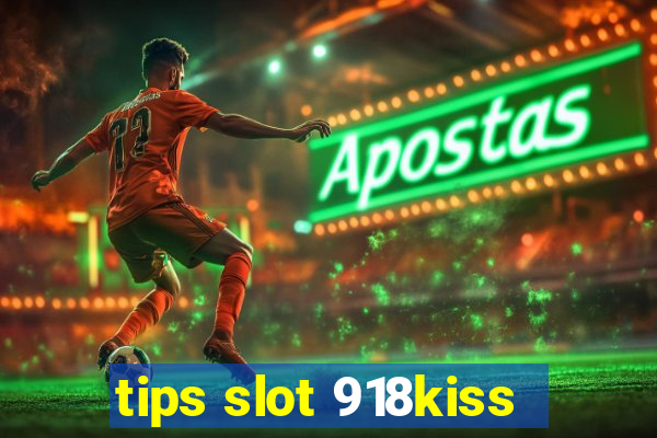 tips slot 918kiss