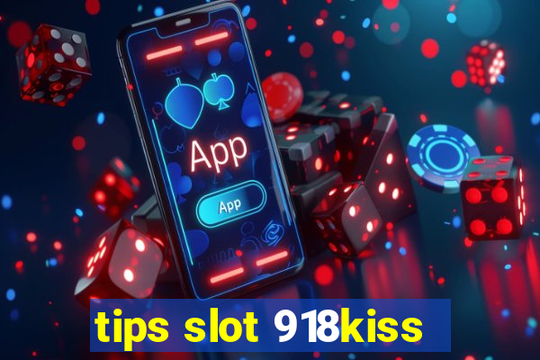 tips slot 918kiss