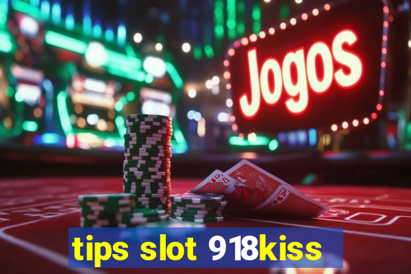 tips slot 918kiss