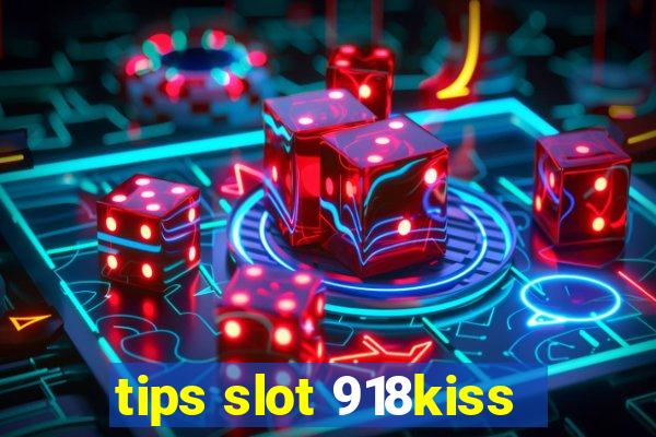 tips slot 918kiss