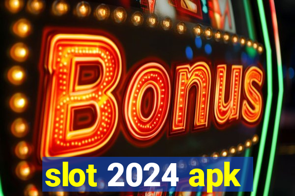 slot 2024 apk