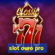 slot ouro pro