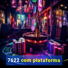 7622 com plataforma