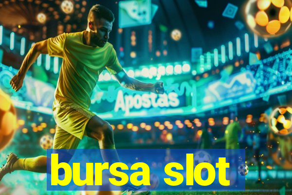 bursa slot