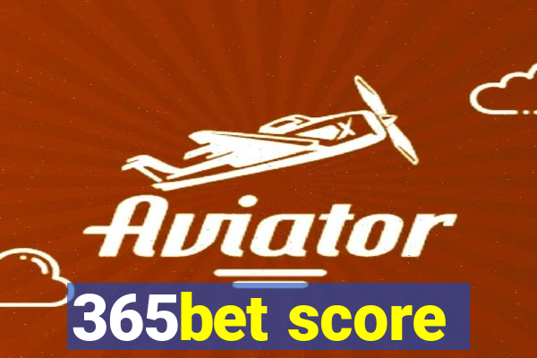 365bet score