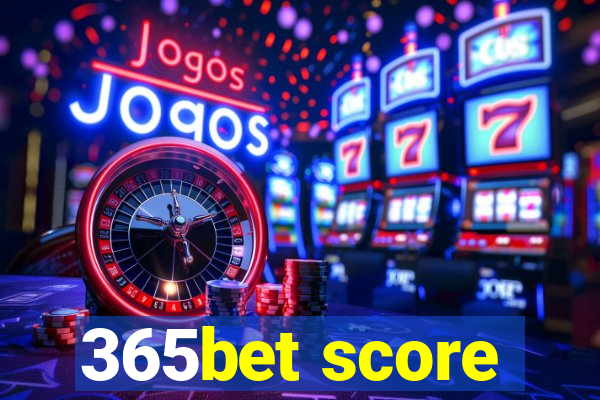 365bet score