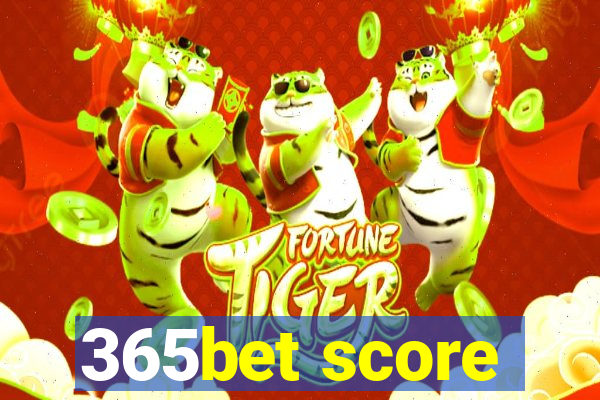 365bet score