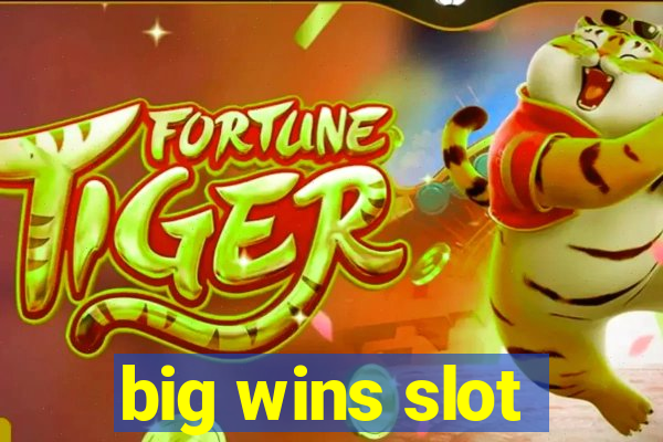 big wins slot