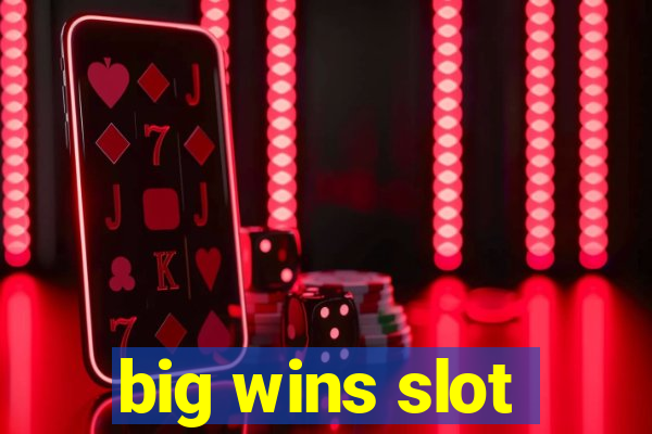 big wins slot