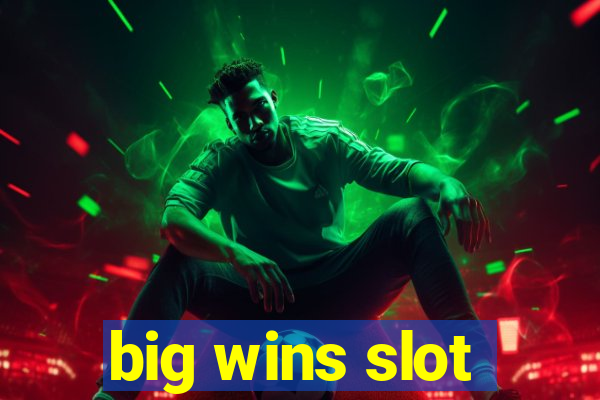 big wins slot