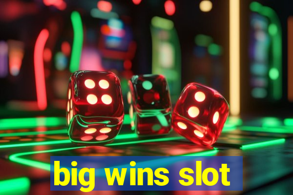 big wins slot