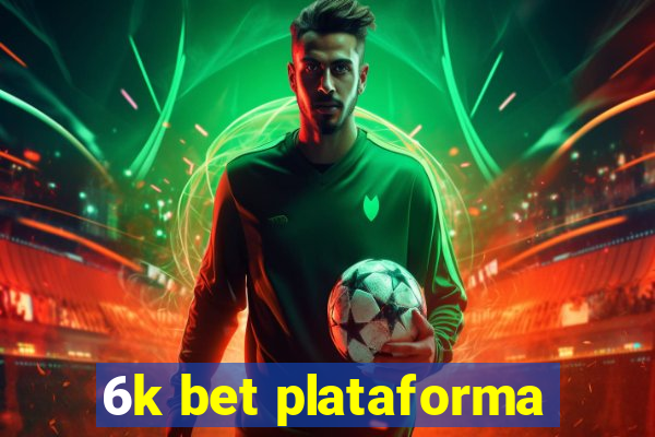 6k bet plataforma