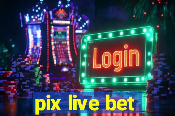 pix live bet