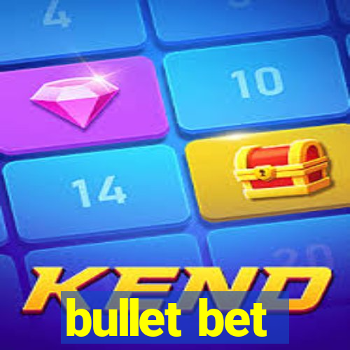 bullet bet