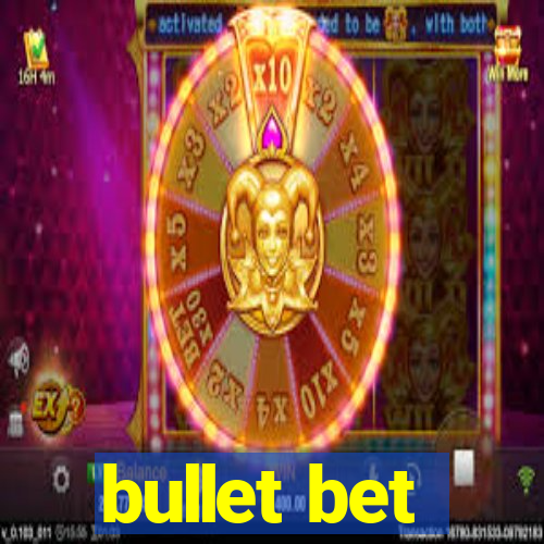 bullet bet