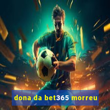 dona da bet365 morreu