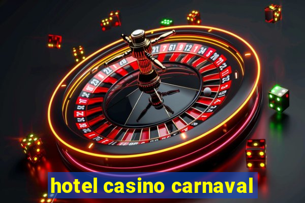 hotel casino carnaval