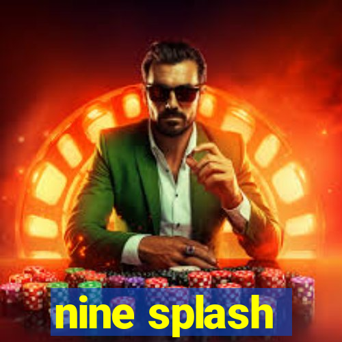 nine splash