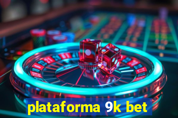 plataforma 9k bet