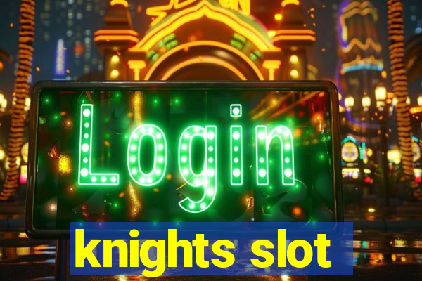 knights slot