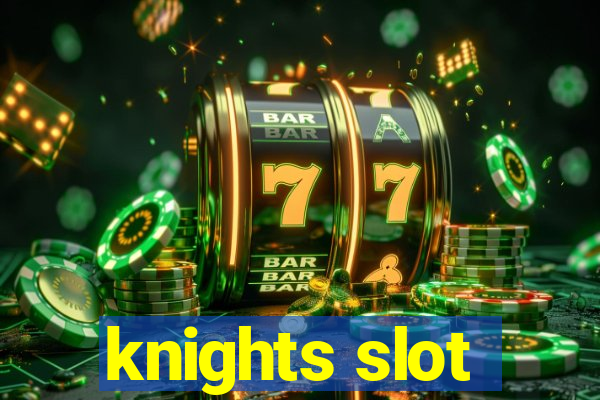 knights slot