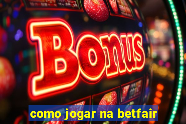 como jogar na betfair