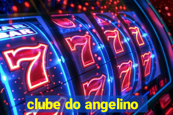 clube do angelino