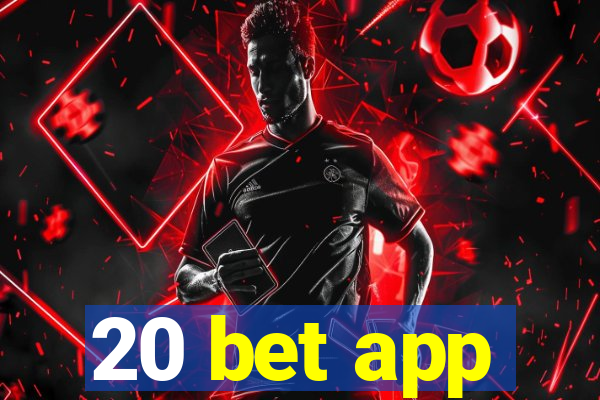 20 bet app