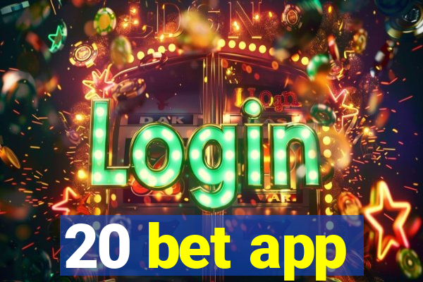 20 bet app