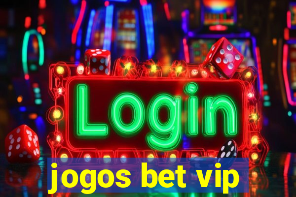 jogos bet vip