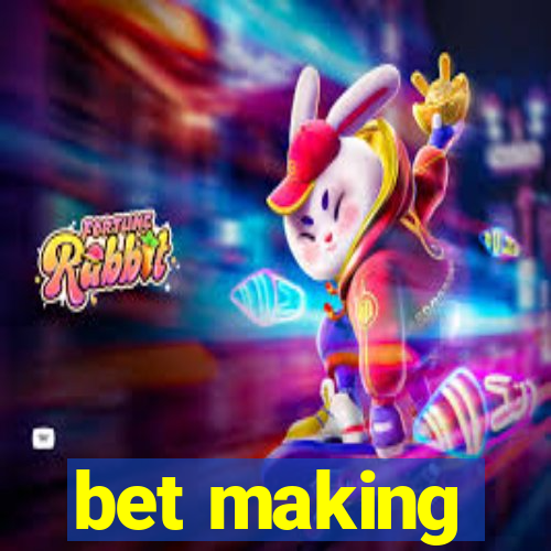 bet making