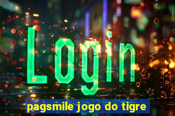 pagsmile jogo do tigre