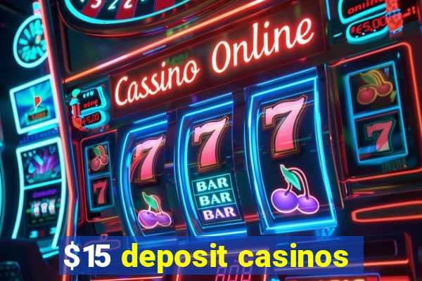 $15 deposit casinos