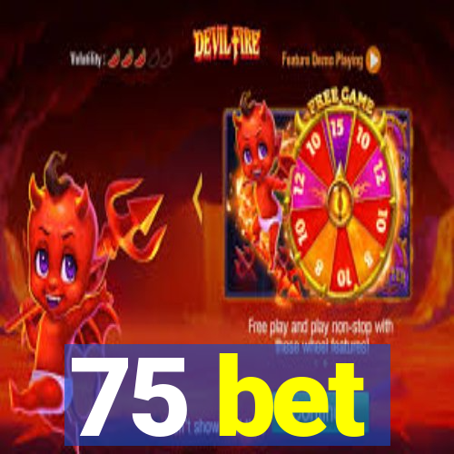 75 bet