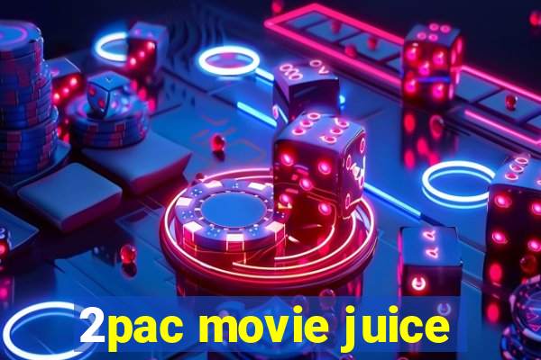 2pac movie juice