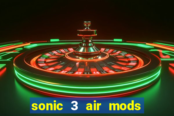 sonic 3 air mods extra slot shadow