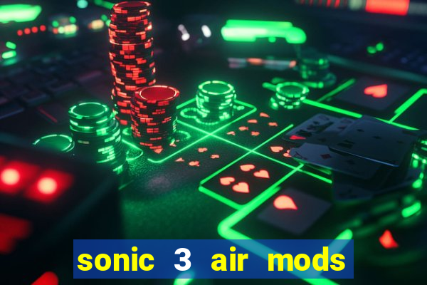 sonic 3 air mods extra slot shadow