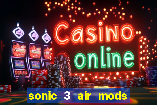 sonic 3 air mods extra slot shadow