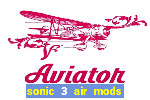 sonic 3 air mods extra slot shadow