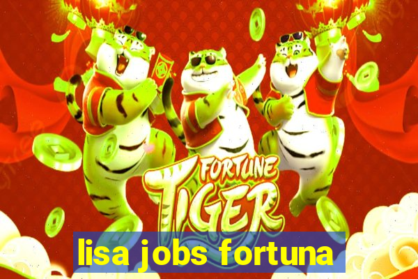 lisa jobs fortuna