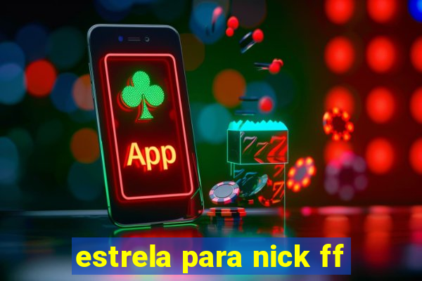 estrela para nick ff